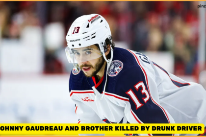 NHL Star Johnny Gaudreau and Brother Killed by Drunk Driver